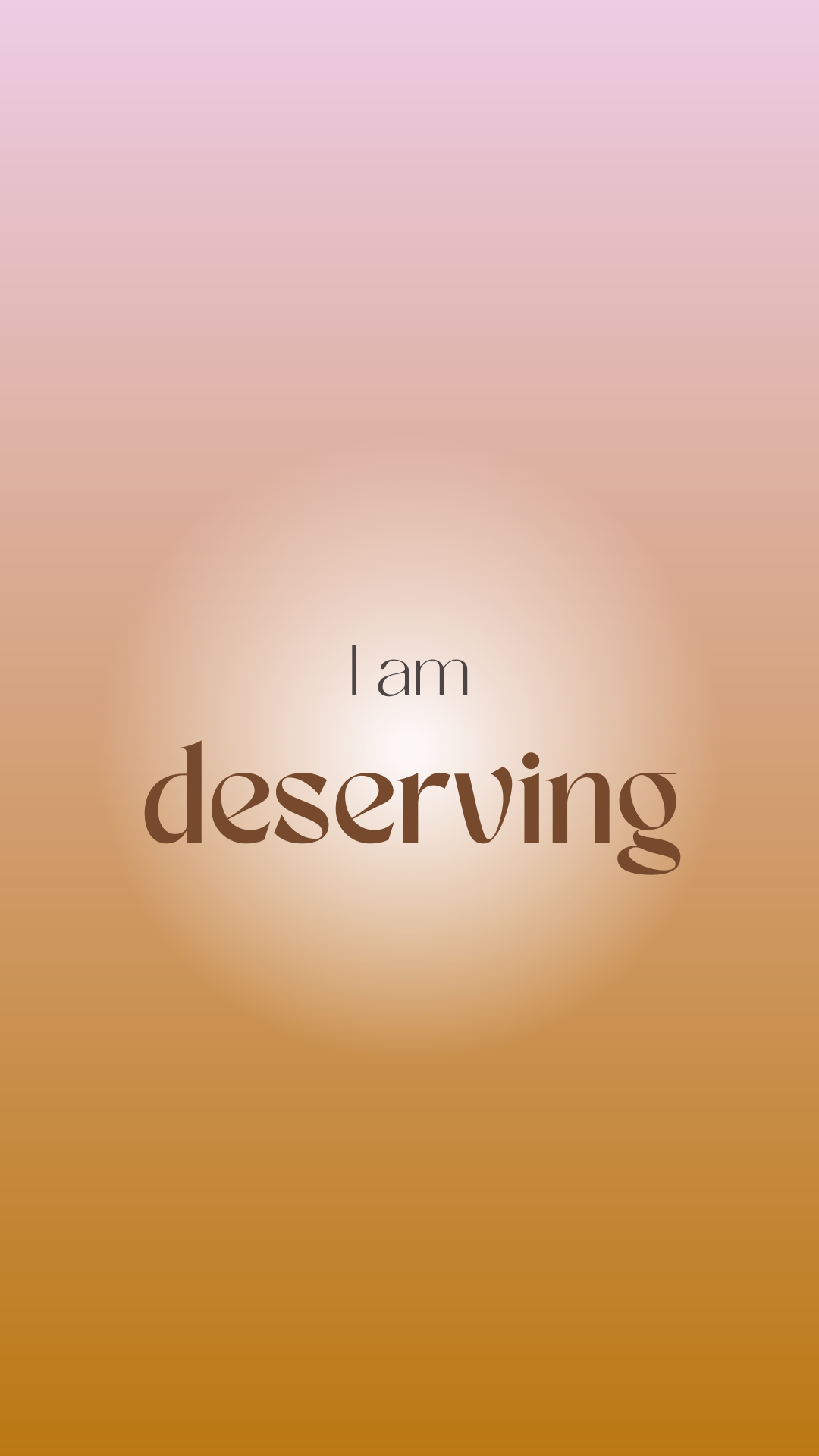 i am deserving positive affirmation