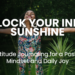 Unlock Your Inner Sunshine: Gratitude Journaling for a Positive Mindset and Daily Joy