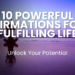 10 Powerful Affirmations to Unlock Your Potential & Create a Fulfilling Life