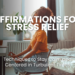 Feeling overwhelmed? Discover the power of affirmations for stress relief! Learn techniques to stay calm and centered, plus a comprehensive list of affirmations to combat anxiety, financial stress, work pressure, and more.