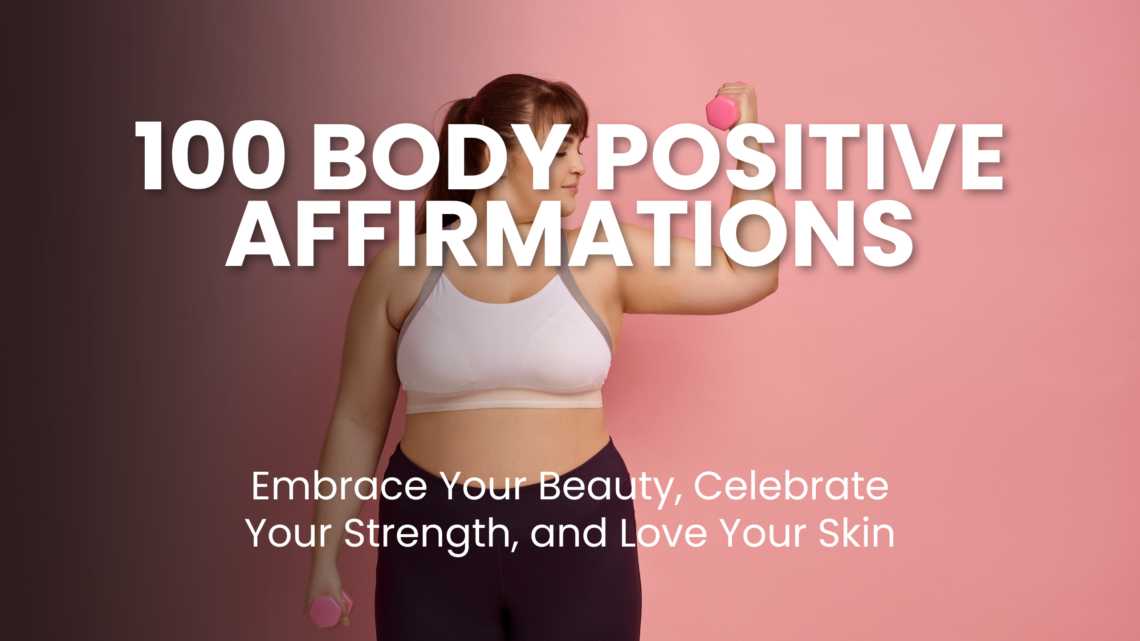 Struggling with negative body image? Our 101 Body Positive Affirmations will help you rewrite your inner narrative, embrace your beauty, & celebrate your strength! Conquer self-doubt & cultivate self-love with daily affirmations for a happier, healthier you! #bodypositive #selflove #affirmations