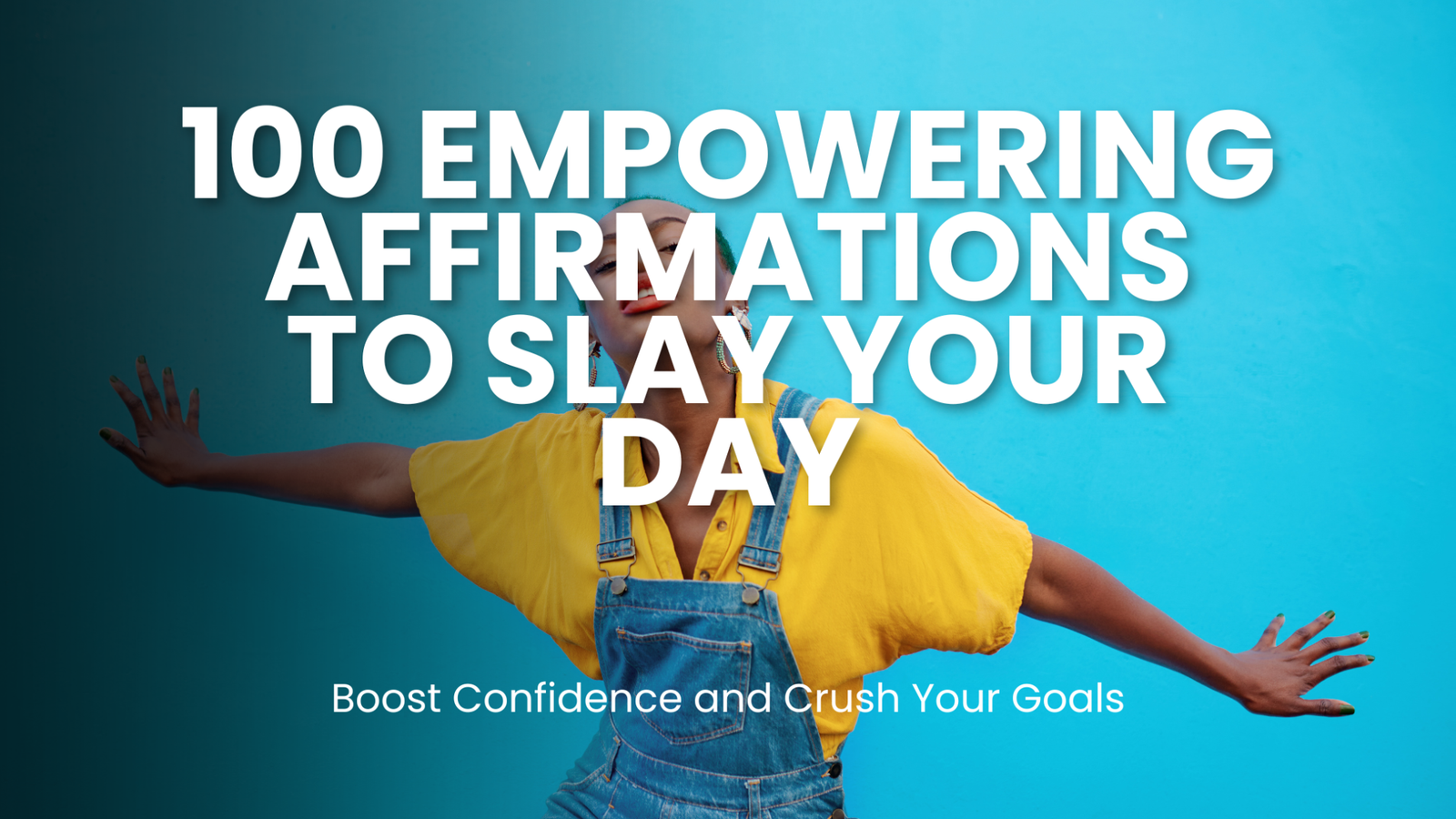 100 Empowering Affirmations to Slay Your Day: Boost Confidence and ...