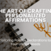 Feeling overwhelmed by negativity? Discover the power of personalized affirmations! Learn how to craft positive declarations tailored to YOUR needs & goals. Boost confidence, overcome challenges, & unlock your full potential.