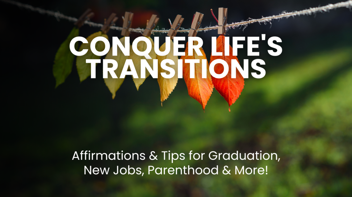 Feeling lost or anxious about a big life change? This guide offers powerful affirmations & practical tips to navigate graduation, new jobs, parenthood, and other major transitions with confidence and a positive mindset.