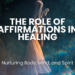 Unleash the healing power of affirmations! Discover how positive self-talk can mend your body, mind, and spirit. Learn to create personalized affirmations & integrate them into your healing journey for greater well-being.