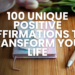 Discover 100 unique positive affirmations to transform your life. Boost your confidence, enhance your well-being, and attract positivity with these powerful daily affirmations. Start your journey to a more positive mindset today!