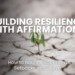 Discover how to build resilience with affirmations that help you bounce back from setbacks. Learn strategies for coping with challenges, maintaining a positive outlook, and strengthening your mental toughness for life's ups and downs.