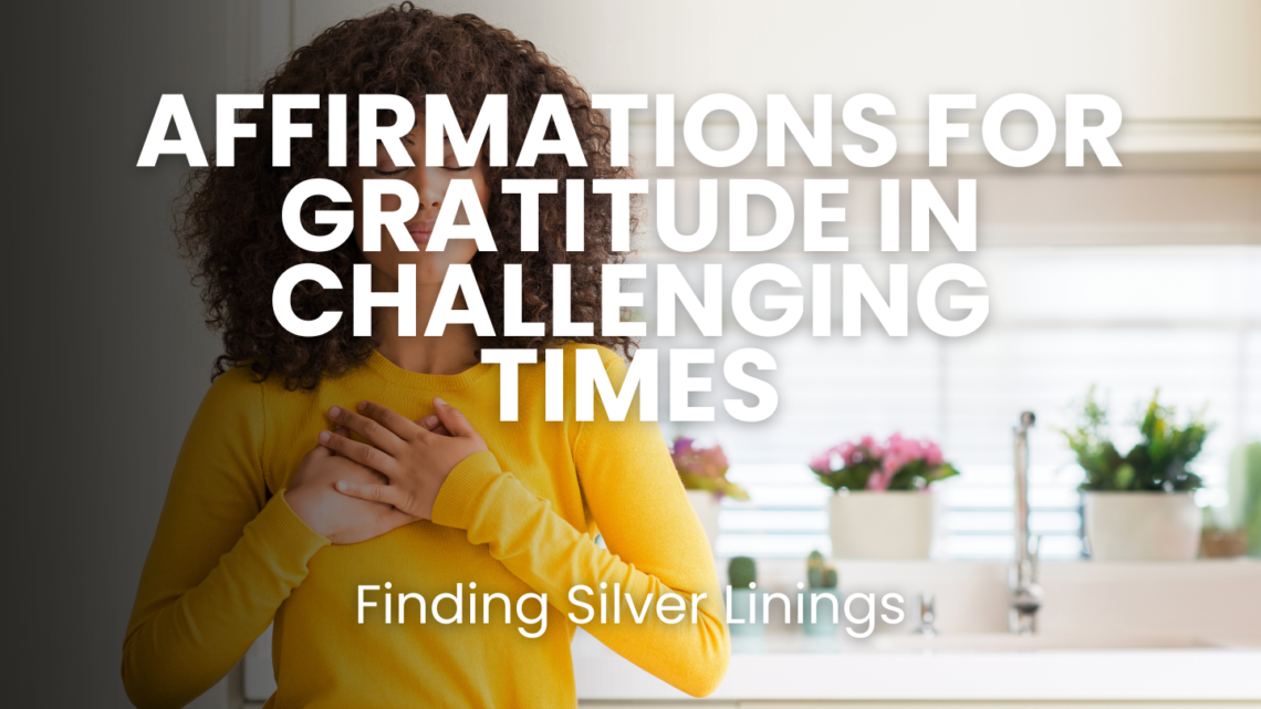 Discover 100 affirmations for gratitude during challenging times. Learn how to find silver linings, stay positive, and cultivate resilience even in adversity with these powerful gratitude practices.