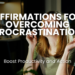 Discover powerful affirmations to overcome procrastination and boost productivity. Learn how to reframe your mindset, take action, and achieve your personal and professional goals with ease.