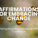 Discover powerful affirmations to embrace change with confidence and resilience. Learn how to adapt to life’s transitions, overcome fear, and thrive in the face of uncertainty with over 50 affirmations for personal growth and adaptability.