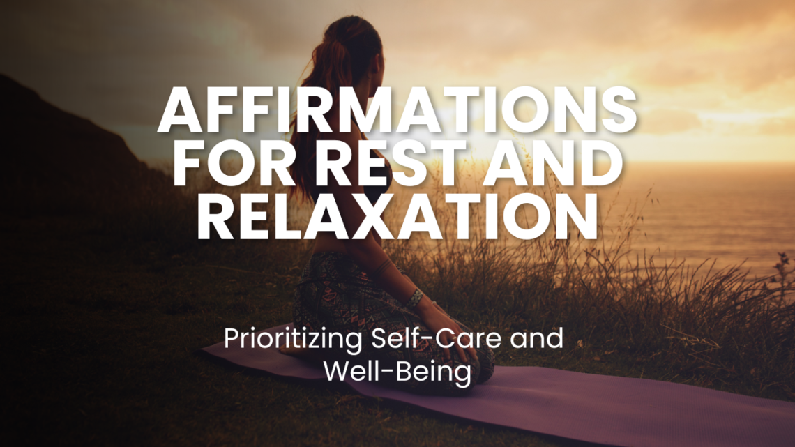 Discover 100 powerful affirmations for rest and relaxation that prioritize self-care and well-being. Embrace relaxation, reduce stress, and improve mental and physical health with these calming affirmations.