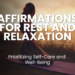 Discover 100 powerful affirmations for rest and relaxation that prioritize self-care and well-being. Embrace relaxation, reduce stress, and improve mental and physical health with these calming affirmations.