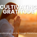 Discover the transformative power of gratitude through journaling, mindful appreciation, and meditation. Learn how to cultivate thankfulness to enhance your well-being, reduce stress, and improve your relationships. Start your gratitude practice today!