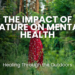 Discover the healing power of nature and its positive impact on mental health. Learn how outdoor activities like walking, gardening, and hiking can reduce stress, boost mood, improve cognitive function, and enhance well-being. Embrace nature for a healthier mind and body.