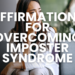 Struggling with imposter syndrome? Discover powerful affirmations to combat self-doubt, boost confidence, and embrace your true potential. Reclaim your success today!