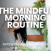 Discover the transformative power of a mindful morning routine. Learn how to cultivate presence, reduce stress, boost productivity, and improve well-being with mindful practices. Explore tips for creating a personalized routine that sets the tone for a positive and productive day.