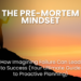 Unlock success by mastering the Pre-Mortem mindset. Learn this powerful proactive planning technique to imagine project failures before they happen, prevent risks, and boost your chances of achieving goals. Discover how to apply it to research, business & life, avoiding costly surprises.
